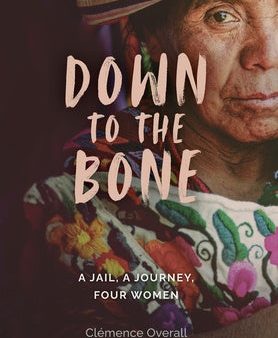 Down To The Bone: A Jail, A Journey, Four Women For Cheap