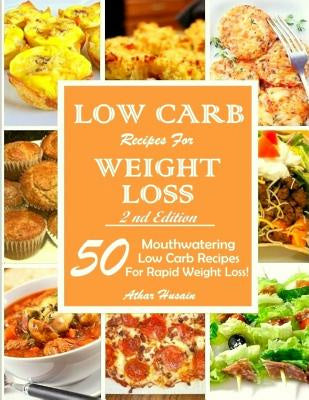 Low Carb Recipes For Weght Loss!: 50 Mouthwatering Low Carb Recipes For Rapid Weight Loss! Cheap