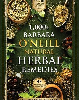 1,000+ Barbara O Neill Natural Herbal Remedies: Natural Remedies for All Kinds of Aliments and Health Conditions Fashion