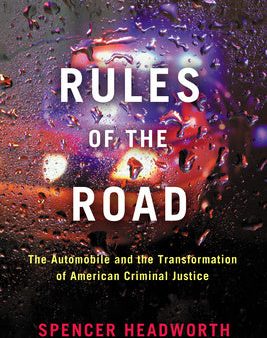 Rules of the Road: The Automobile and the Transformation of American Criminal Justice Discount