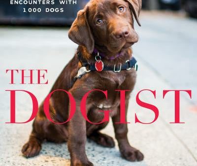 Dogist: Photographic Encounters with 1,000 Dogs, The on Sale