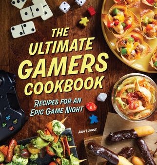 Ultimate Gamers Cookbook: Recipes for an Epic Game Night, The For Cheap