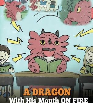 Dragon With His Mouth On Fire: Teach Your Dragon To Not Interrupt. A Cute Children Story To Teach Kids Not To Interrupt or Talk Over People., A Supply