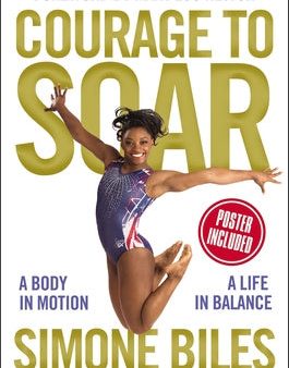 Courage to Soar: A Body in Motion, a Life in Balance Online