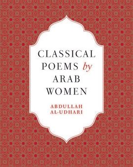 Classical Poems by Arab Women: An Anthology Hot on Sale