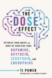 Dose Effect: Optimize Your Brain and Body by Boosting Your Dopamine, Oxytocin, Serotonin, and Endorphins, The For Discount