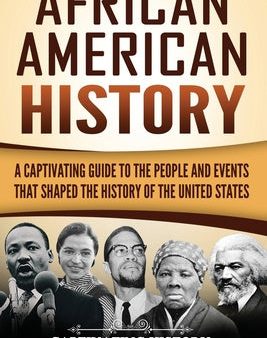 African American History: A Captivating Guide to the People and Events that Shaped the History of the United States For Cheap