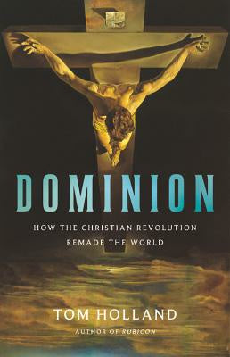 Dominion: How the Christian Revolution Remade the World Online