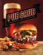 Pub Grub : 77 Apps & Entrees To Satisfy Everyone s Cravings Supply